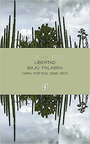 LIBERTAD BAJO PALABRA. OBRA POETICA ( 1935-1957) | OCTAVIO PAZ