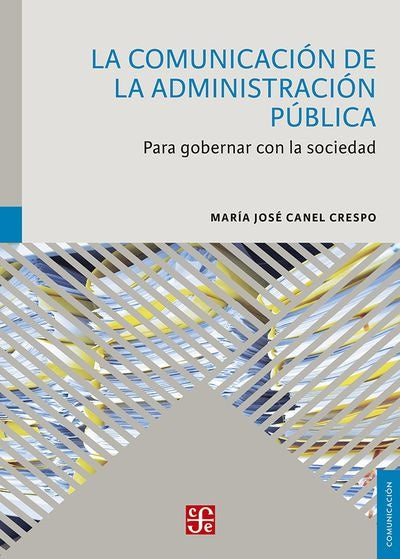 COMUNICACION DE LA ADMINISTRACION PUBLICA. PARA GOBERNAR CON LA SOCIEDAD, LA Rebaja 200 Bs. | MARIA JOSE CANEL