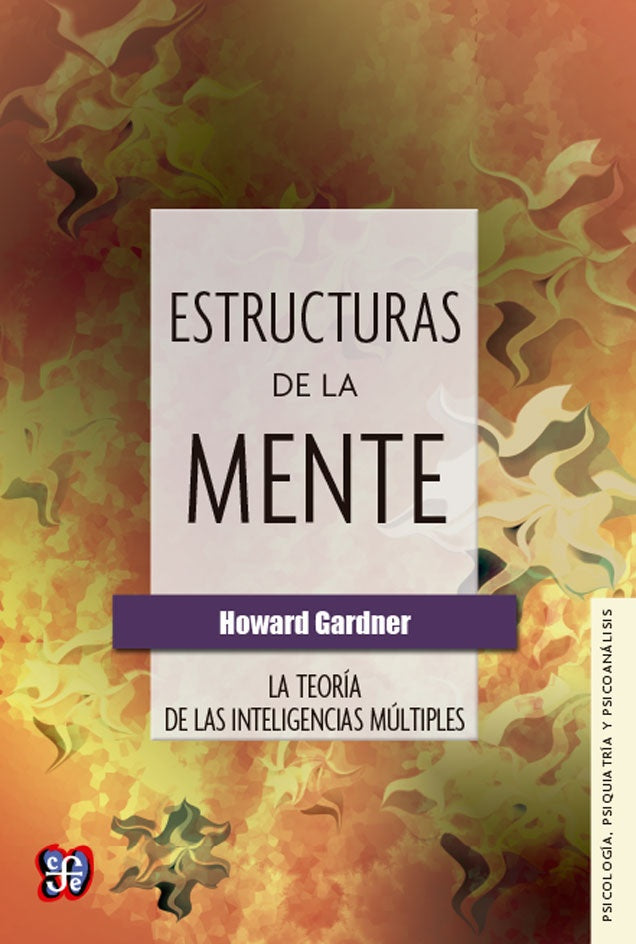 ESTRUCTURAS DE LA MENTE. LA TEORIA DE LAS INTELIGENCIAS MULTIPLES | HOWARD GARDNER