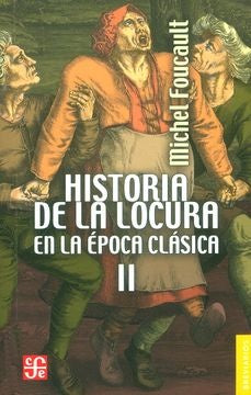HISTORIA DE LA LOCURA EN LA EPOCA CLASICA. II | MICHEL FOUCAULT