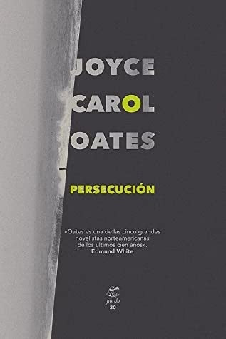 PERSECUCION | JOYCE CAROL OATES
