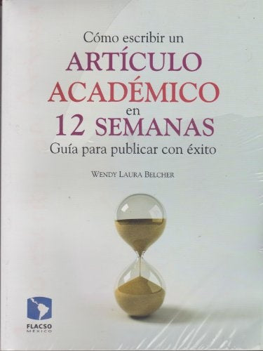 COMO ESCRIBIR UN ARTICULO ACADEMICO EN 12 SEMANAS | WENDY BELCHER