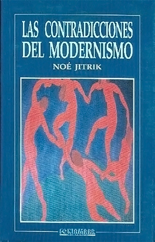 CONTRADICCIONES DEL MODERNISMO, LAS | NOE JITRIK