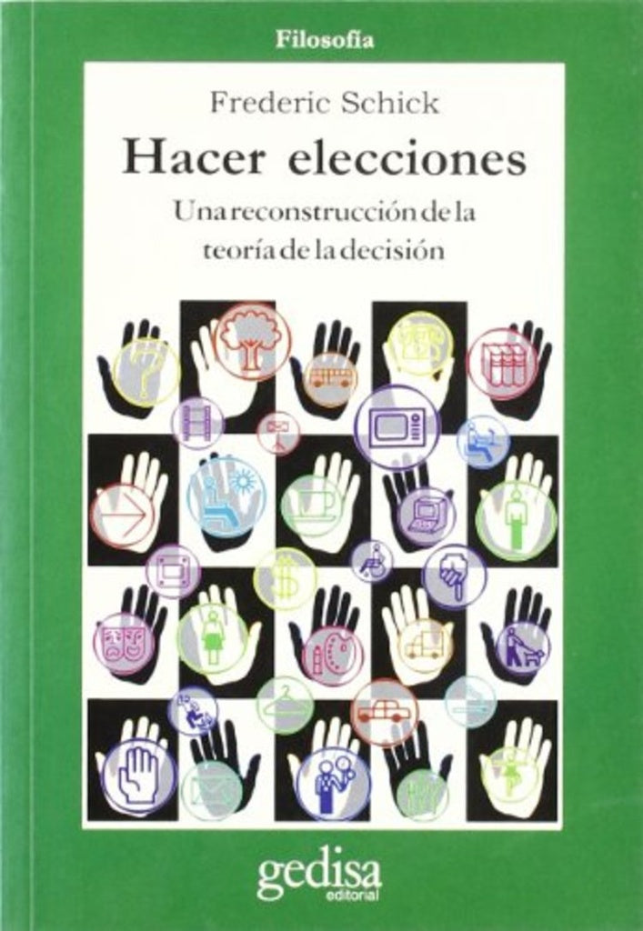 HACER ELECCIONES. UNA RECONSTRUCCION DE LA TEORIA DE LA DECISION. OFERTA 50 Bs. | FREDERIC SCHICK