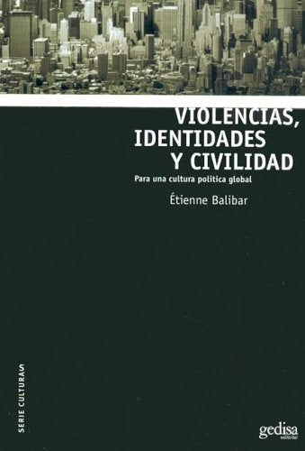 VIOLENCIAS, IDENTIDADES Y CIVILIDAD. PARA UNA CULTURA POLITICA GLOBAL. OFERTA 50 Bs. | ETIENNE BALIBAR
