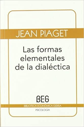 FORMAS ELEMENTALES DE LA DIALECTICA, LAS. Rebaja 105 Bs | JEAN PIAGET