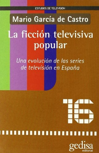 FICCION TELEVISIVA POPULAR, LA. UNA EVOLUCION DE LAS SERIES DE TELEVISION EN ESPAÑA. OFERTA 20 Bs. | GARCIA DE CASTRO, CASTRO