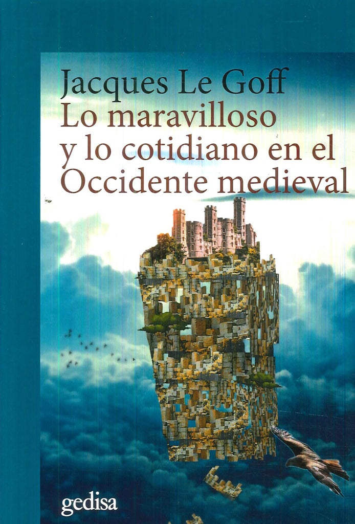 LO MARAVILLOSO Y LO COTIDIANO EN EL OCCIDENTE MEDIEVAL, LO. | JACQUES LE GOFF