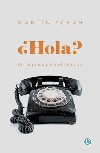 HOLA? UN REQUIEM PARA EL TELEFONO . REBAJA Bs. 45 | MARTÍN KOHAN