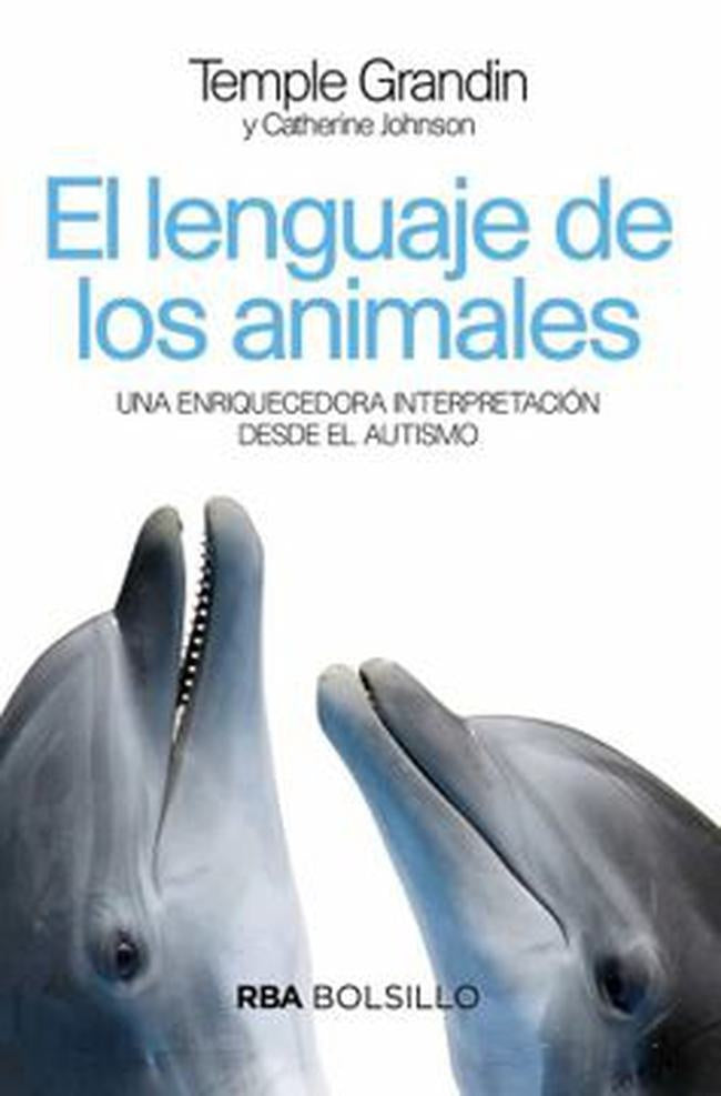 LENGUAJE DE LOS ANIMALES, EL. UNA ENRIQUECEDORA INTERPRETACION DESDE EL AUTISMO. | CATHERINE JOHNSON TEMPLE GRANDIN