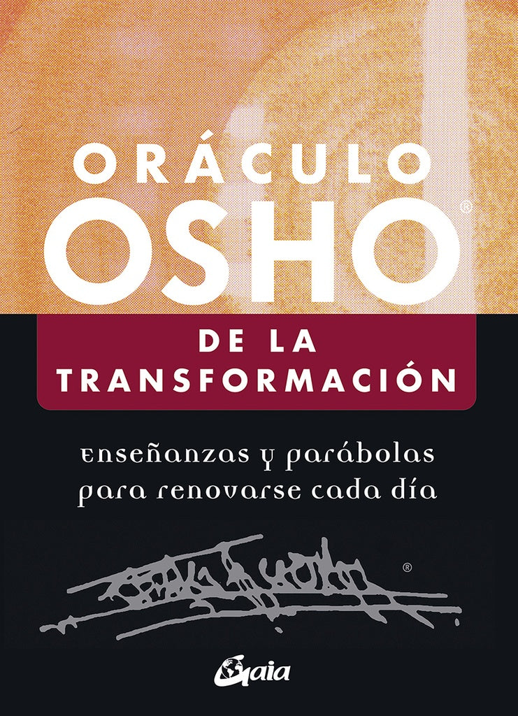 ORACULO OSHO DE LA TRANSFORMACION. ENSEÑANZAS Y PARABOLAS PARA RENOVARSE CADA DIA | OSHO