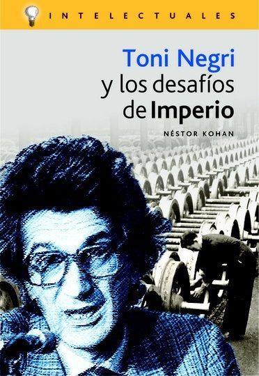 TONI NEGRI Y LOS DESAFIOS DE IMPERIO. OFERTA 20 Bs. | NESTOR KOHAN