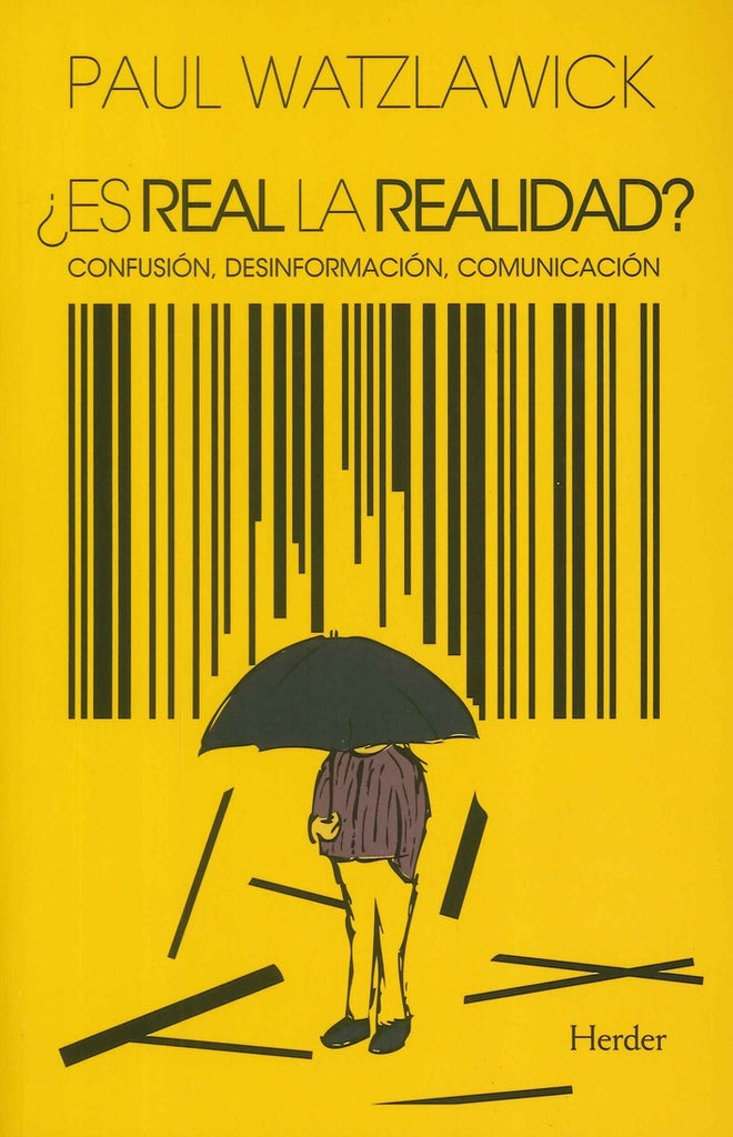 ES REAL LA REALIDAD? CONFUSION, DESINFORMACION, COMUNICACION | PAUL WATZLAWICK