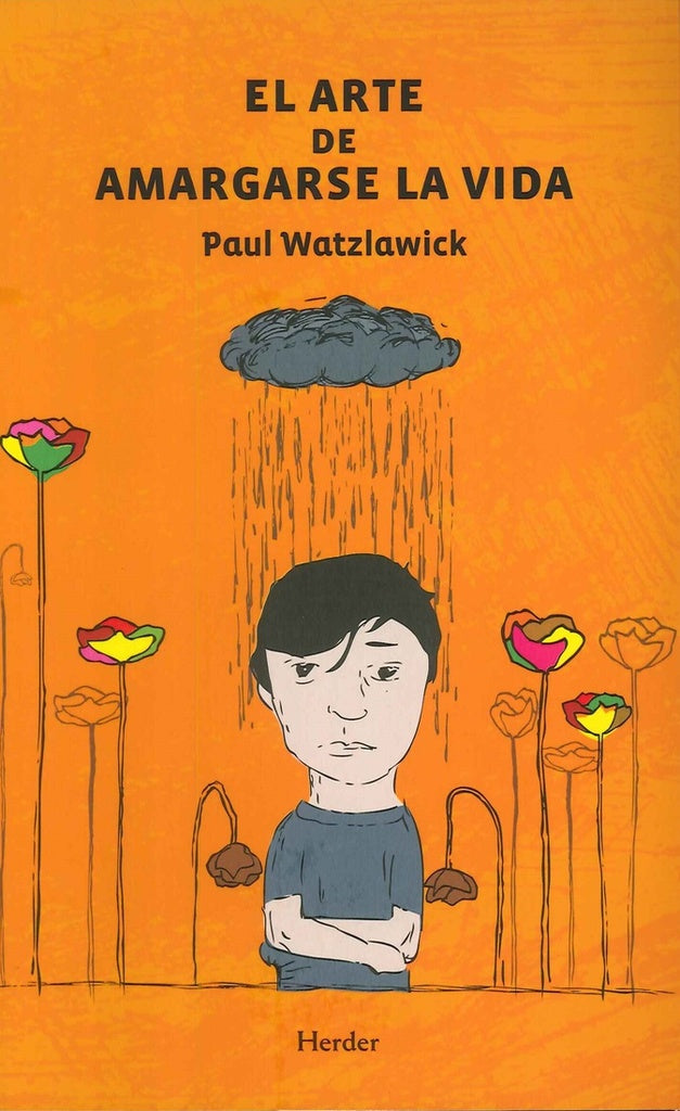 ARTE DE AMARGARSE LA VIDA | PAUL WATZLAWICK