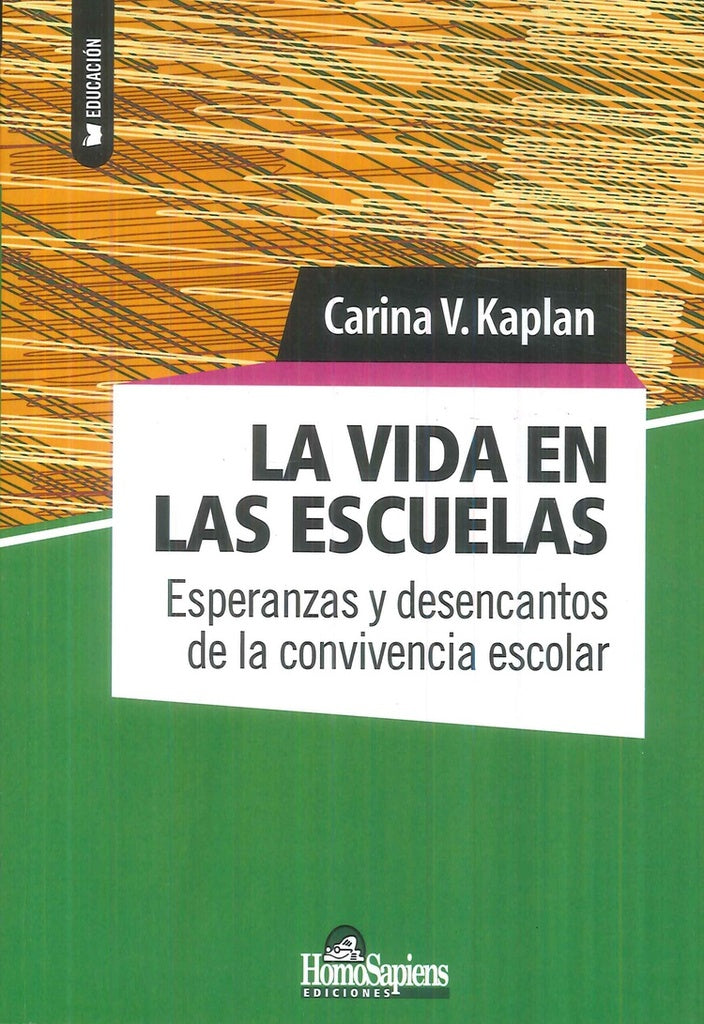 VIDA EN LAS ESCUELAS, LA. ESPERANZAS Y DESENCANTOS DE LA CONVIVENCIA ESCOLAR Rebaja 85 Bs. | CARINA KAPLAN