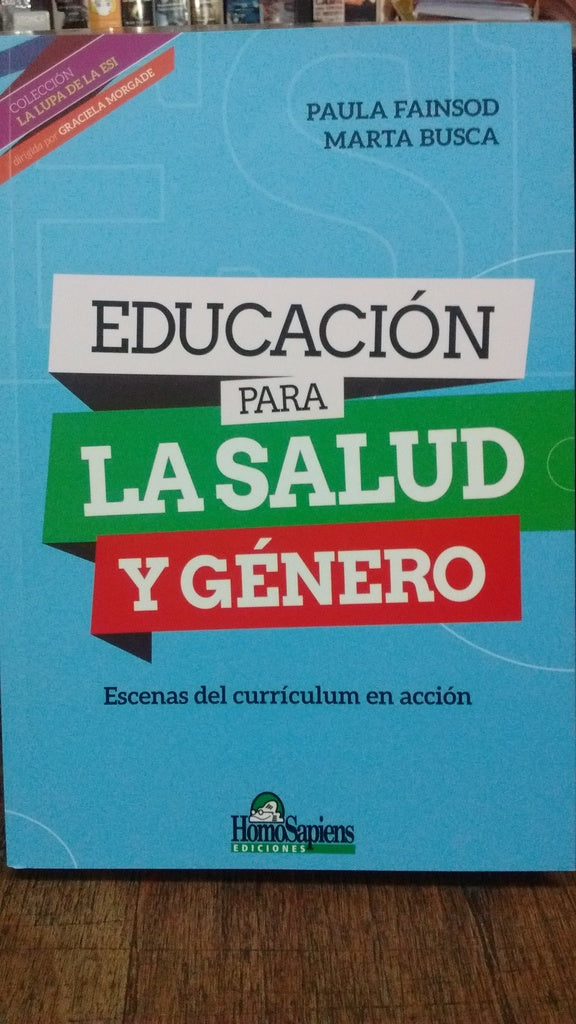 EDUCACION PARA LA SALUD Y GENERO. ESCENAS DEL CURRICULUM EN ACCION . OFERTA 65 Bs. | PAULA YAMILA FAINSOD
