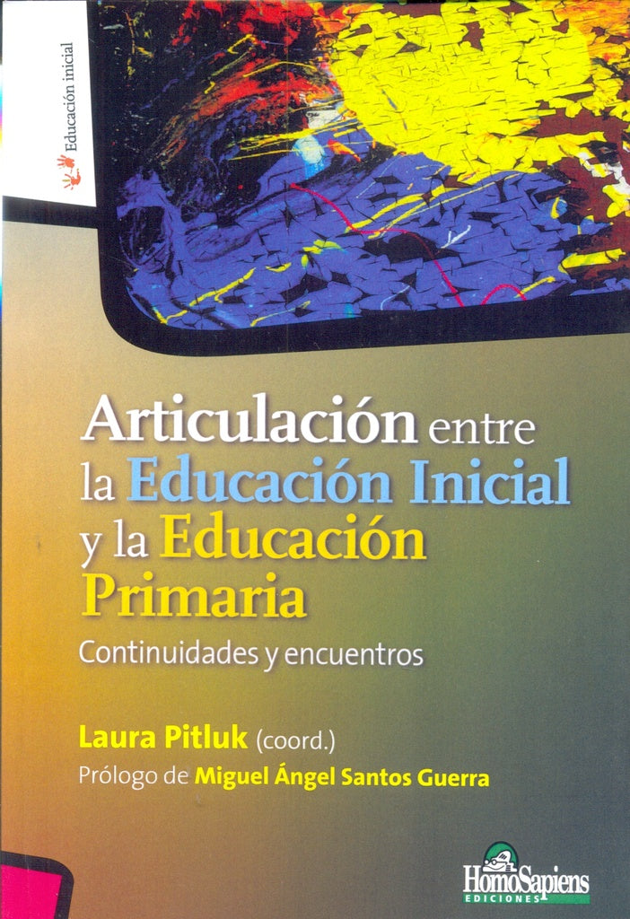 ARTICULACION ENTRE LA EDUCACION INICIAL Y LA EDUCACION PRIMARIA. CONTINUIDADES Y ENCUENTROS Rebaja | LAURA PITLUK