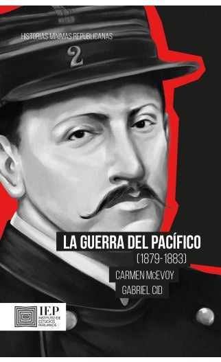GUERRA DEL PACIFICO (1879- 1883), LA | CARMEN MCEVOY