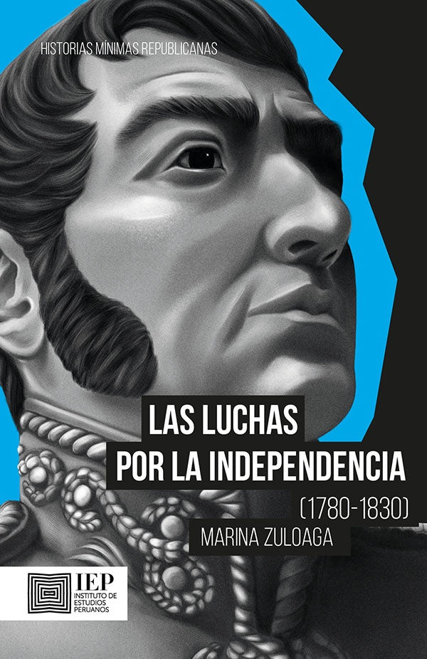 LUCHAS POR LA INDEPENDENCIA (1780-1830), LAS | MARINA ZULOAGA RADA