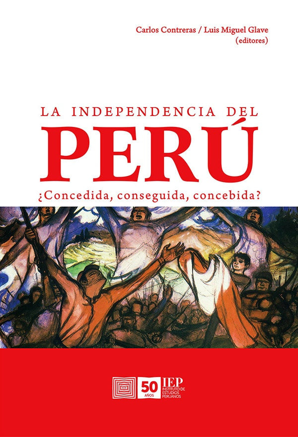 INDEPENDENCIA DEL PERU, LA. ¿CONCEDIDA, CONSEGUIDA, CONCEBIDA? . REBAJA Bs. 115 | CARLOS CONTRERAS