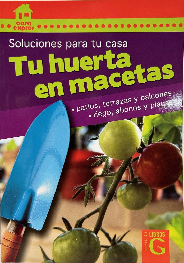 TU HUERTA EN MACETAS | ROBERTO HOLBERG