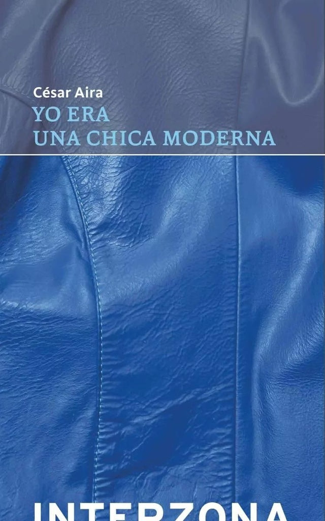 YO ERA UNA CHICA MODERNA | CESAR AIRA