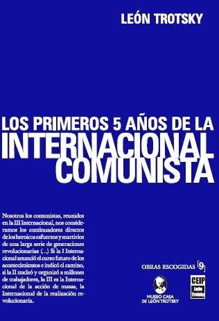 PRIMEROS 5 AÑOS DE LA INTERNACIONAL COMUNISTA, LOS | LEON TROTSKY