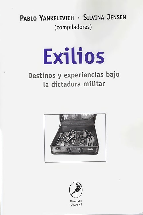 EXILIOS. DESTINOS Y EXPERIENCIAS BAJO LA DICTADURA MILITAR. OFERTA 10 Bs. | JENSEN, YANKELEVICH
