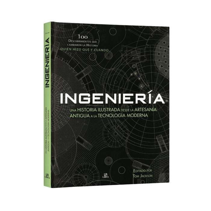 INGENIERIA. UNA HISTORIA ILUSTRADA DESDE LA ARTESANIA ANTIGUA A LA TECNOLOGIA MODERNA ( EMPASTADO ) | TOM JACKSON