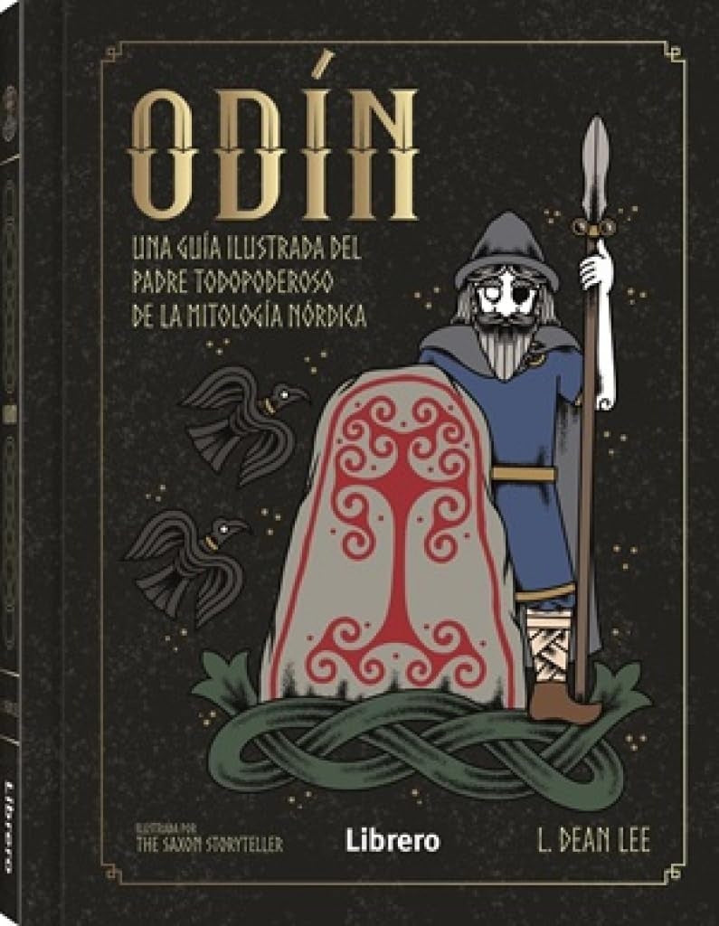 ODIN. UNA GUIA ILUSTRADA DEL PADRE TODOPODEROSO DE LA MITOLOGIA NORDICA * | L. DEAN LEE