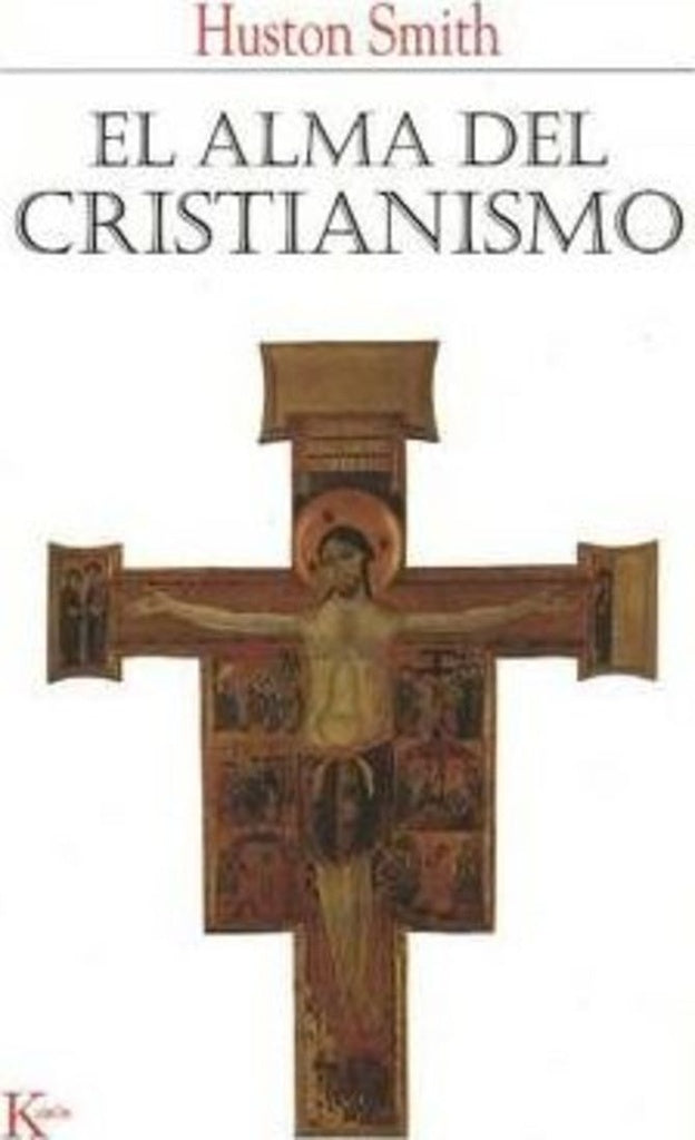 ALMA DEL CRISTIANISMO, EL | HUSTON SMITH