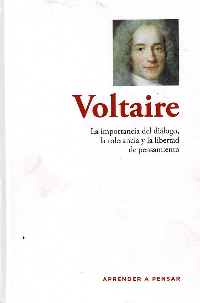 VOLTAIRE. La importancia del dialogo, la tolerancia y la libertad de pensamiento | VV.AA.