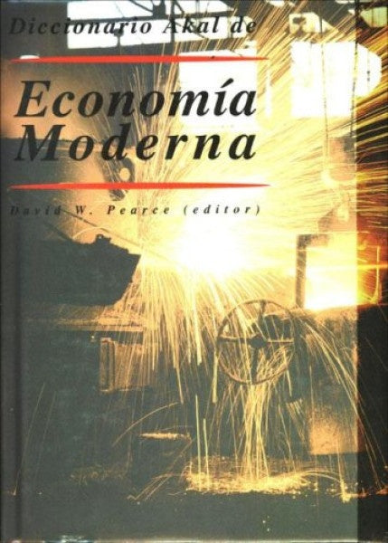 DICCIONARIO AKAL DE ECONOMIA MODERNA | VARIOS