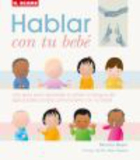 HABLAR CON TU BEBE. GUIA PARA COMUNICARTE CON TU BEBE CON LA LENGUA DE SIGNOS BASICOS | MONICA BEYER