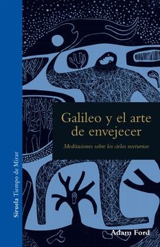 GALILEO Y EL ARTE DE ENVEJECER. Rebaja 68 bs. | ADAM FORD