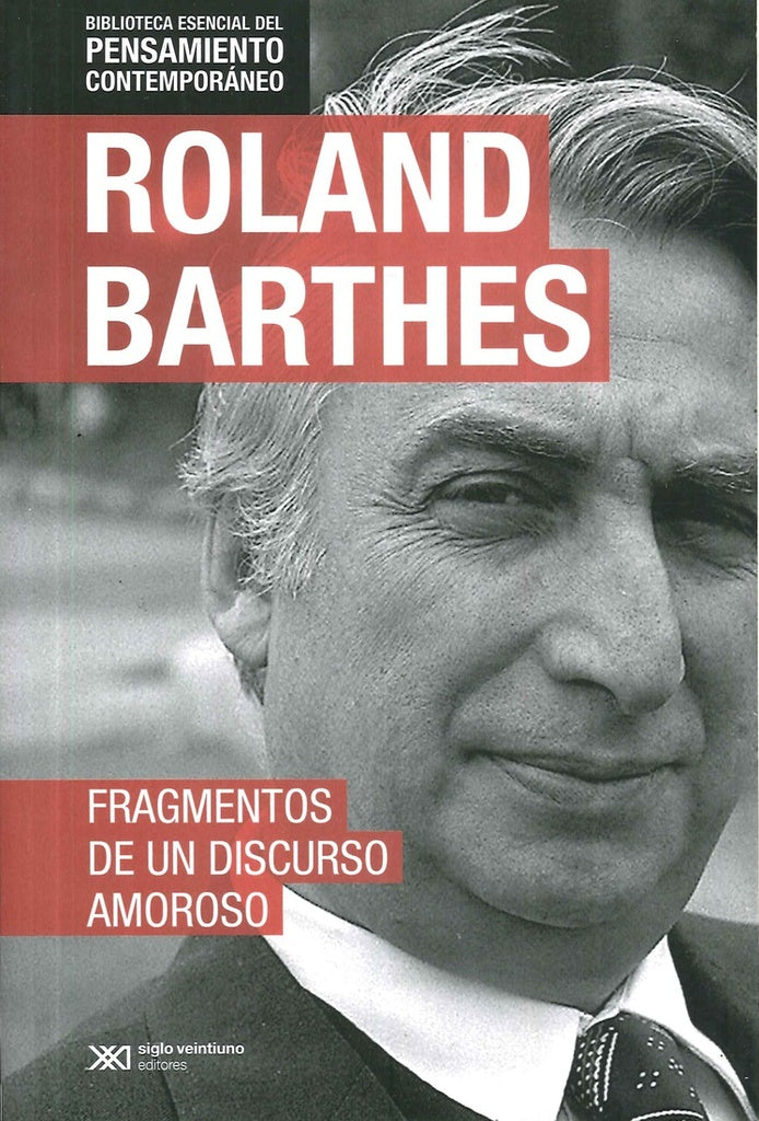 FRAGMENTOS DE UN DISCURSO AMOROSO. (PENSAMIENTO CONTEMPORANEO) | ROLAND BARTHES