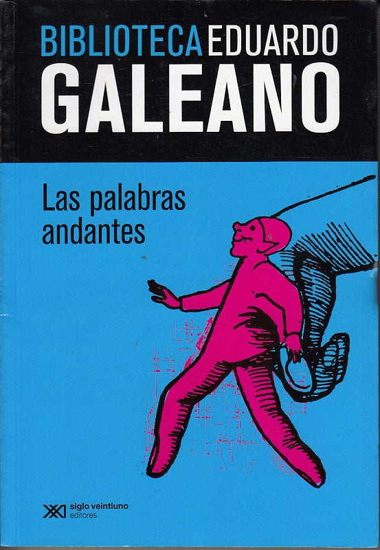PALABRAS ANDANTES, LAS. BIBLIOTECA EDUARDO GALEANO | EDUARDO GALEANO