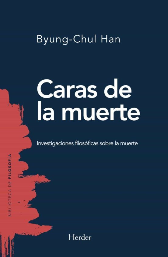 CARAS DE LA MUERTE. INVESTIGACIONES FILOSOFICAS SOBRE LA MUERTE | BYUNG-CHUL HAN
