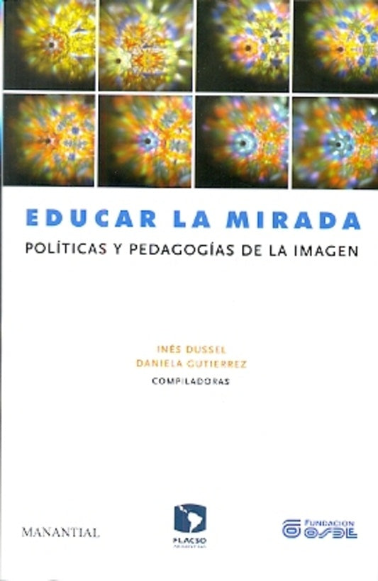 EDUCAR LA MIRADA. POLITICAS Y PEDAGOGIAS DE LA IMAGEN. OFERTA 40 Bs. | I. DUSSEL