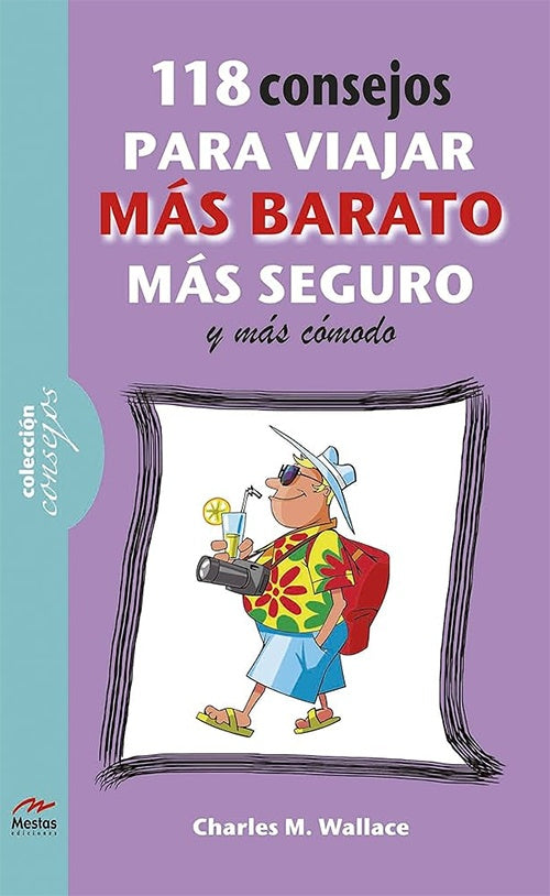 118 CONSEJOS PARA VIAJAR MAS BARATO, MAS SEGURO Y MAS COMODO. OFERTA 30 Bs. | CHARLES WALLACE