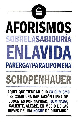 AFORISMOS. SOBRE LA SABIDURIA EN LA VIDA. PARERGA Y PARALIPOMENA. | ARTHUR SCHOPENHAUER