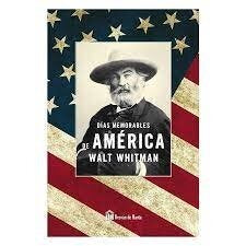 DIAS MEMORABLES DE AMERICA. CRONICA DE UN PAIS EN GUERRA | WALT WHITMAN