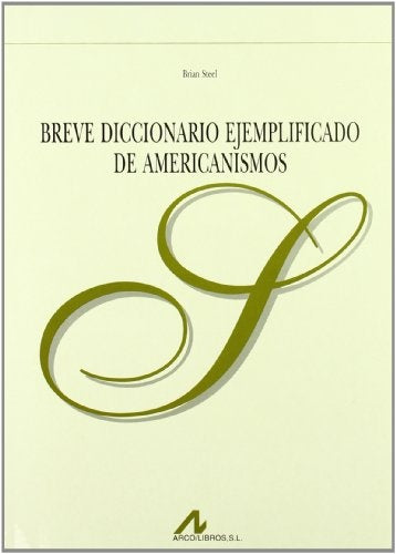 BREVE DICCIONARIO EJEMPLIFICADO DE AMERICANISMOS . OFERTA 100 Bs. | BRIAN STEEL