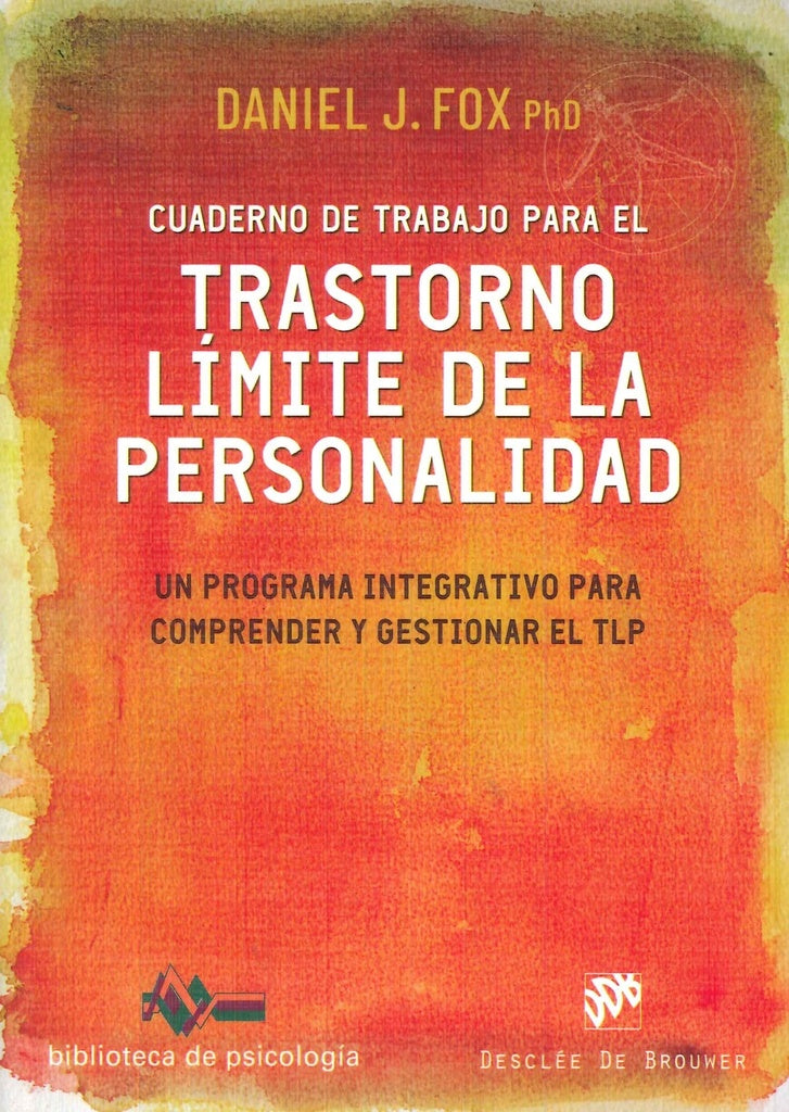 CUADERNO DE TRABAJO PARA EL TRASTORNO LIMITE DE LA PERSONALIDAD | DANIEL J. FOX