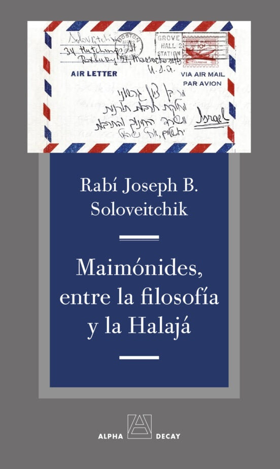 MAIMONIDES, ENTRE LA FILOSOFIA Y LA HALAJA | RABI JOSEPH B. SOLOVEITCHIK