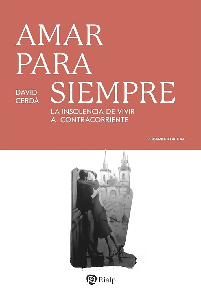 AMAR PARA SIEMPRE. La insolencia de vivir a contracorriente | DAVID CERDA