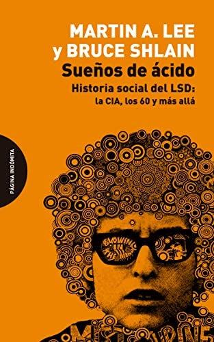 SUEÑOS DE ACIDO. HISTORIA SOCIAL DEL LSD: LA CIA, LOS 60 Y MAS ALLA | VARIOS