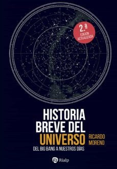HISTORIA BREVE DEL UNIVERSO: DEL BIG BANG HASTA NUESTROS DIAS. | RICARDO MORENO LUQUERO