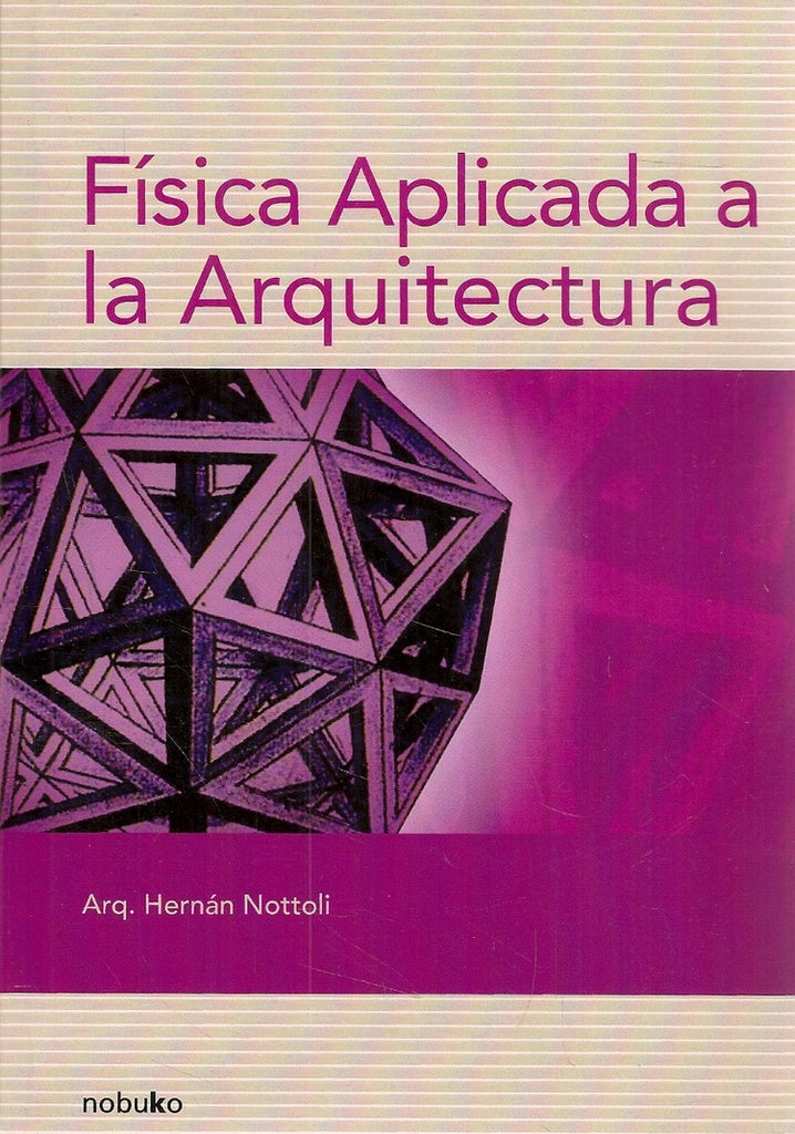 FISICA APLICADA A LA ARQUITECTURA 3RA ED | HERNAN NOTTOLI
