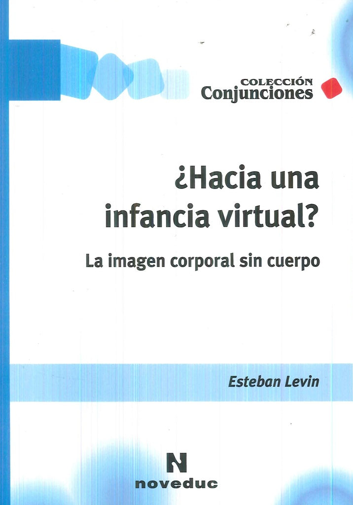 HACIA UNA INFANCIA VIRTUAL?LA IMAGEN CORPORAL SIN CUERPO. OFERTA 60 Bs. | ESTEBAN LEVIN